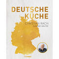 Deutsche Küche: 170 Rezepte aus ganz Deutschland Christian Rach