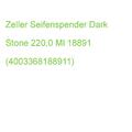 Zeller Seifenspender Dark Stone 18891 Schwarz Polyresin 220,0 Ml (4003368188911)