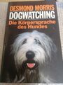 Desmond Morris  Dogwatching - Die Körpersprache des Hundes 