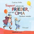 »Super«, schreit der Frieder, und die Oma kichert wieder