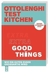 Yotam Ottolenghi - Test Kitchen -  Extra good things -  Neue Rezepte