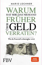 Warum hat mir das niemand früher über Geld verraten? Mario Lochner