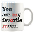 You Are My Favourite Mom Becher lustiges Geschenk