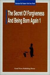 The Secret of Forgiveness of Sin and Being Born Again pastor-ock-soo-park Buch