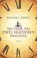 Das Jahr, das zwei Sekunden brauchte: Roman Joyce, Rachel: