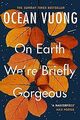 On Earth We're Briefly Gorgeous von Vuong, Ocean | Buch | Zustand gut