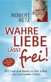 Wahre Liebe lässt frei!