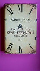 145311 Rachel Joyce DAS JAHR, DAS ZWEI SEKUNDEN BRAUCHTE Roman HC