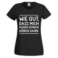 T-Shirt mit Motiv Modell: "Wie gut, dass mich keiner ..." 100% Baumwolle NEU