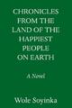 Chronicles from the Land of the Happiest People on Earth | Wole Soyinka | 2021