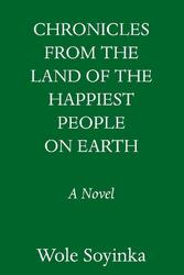 Chronicles from the Land of the Happiest People on Earth | Wole Soyinka | 2021