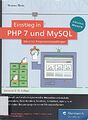 Einstieg in PHP 7 und MySQL: Für Programmieranfänger geeignet.