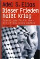 Dieser Frieden heißt Krieg : Israel und Palästina - die feindlichen Brüder. Mit 