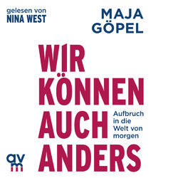 Wir können auch anders von Maja Göpel