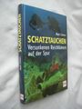 Mark Schrörs 1. Aufl. 2004: SCHATZTAUCHEN. Müller Rüschlikon Vlg, Schweiz. Geb.,