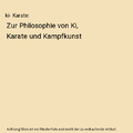 ki- Karate: Zur Philosophie von Ki, Karate und Kampfkunst, Petra Schmidt