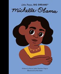 Maria Isabel Sanchez Vegara Little People, Big Dreams: Michelle Obama