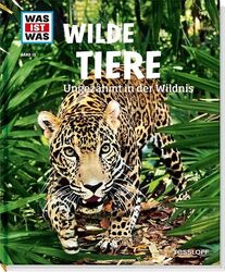 WAS IST WAS Band 13 Wilde Tiere. Ungezähmt in der Wildnis