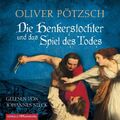 Die Henkerstochter und das Spiel des Todes Oliver Pötzsch - Hörbuch