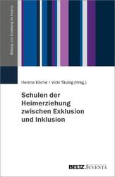 Schulen der Heimerziehung zwischen Exklusion und Inklusion Helena Kliche