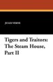 Tiger und Verräter: Das Dampfhaus, Teil II von Jules Verne (Englisch) Taschenbuch