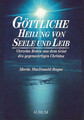 Göttliche Heilung von Seele und Leib Vierzehn Reden aus dem Geist des gegenwä...