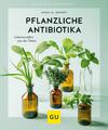 Pflanzliche Antibiotika | Geheimwaffen aus der Natur | Aruna M. Siewert | Buch
