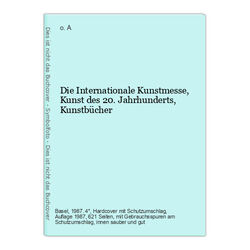 Die Internationale Kunstmesse, Kunst des 20. Jahrhunderts, Kunstbücher o. A: