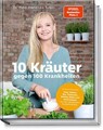 10 Kräuter gegen 100 Krankheiten Franziska Rubin