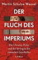 Der Fluch des Imperiums ~ Martin Schulze Wessel ~  9783406800498