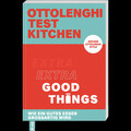 Ottolenghi Test Kitchen – Extra good things: Wie ein gutes Essen großartig  ...