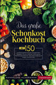 Das große Schonkost Kochbuch für eine optimale Ernährung bei...