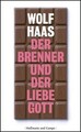 Der Brenner und der liebe Gott: Roman, Wolf Haas