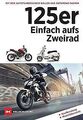 125er: Einfach aufs Zweirad: Mit dem Autoführersche... | Buch | Zustand sehr gut