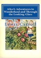 Alices Abenteuer im Wunderland und durch den Spiegel - Carroll, Lewis