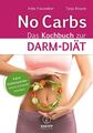 No Carbs: Das Kochbuch zur Darm-Diät Das Kochbuch zur Darm-Diät Frauwallner, Ani