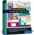 Heimautomation mit KNX, DALI, 1-Wire und Co.: Das umfassende Handbuch. Einr