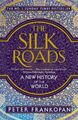 The Silk Roads | A New History of the World | Peter Frankopan | Englisch | Buch