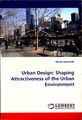 Urban Desig : Shaping Attractiveness of the Urban Environment Kozlowski, Marek: