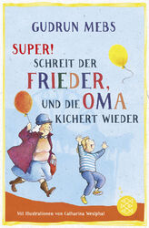 Gudrun Mebs; Catharina Westphal / »Super«, schreit der Frieder, und die Oma kich