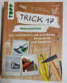 Trick 17 – Heimwerken: 222 praktische Lifehacks rund ums Bauen, Renovieren und S