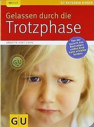 Gelassen durch die Trotzphase (GU Ratgeber Kinder) von K... | Buch | Zustand gutGeld sparen & nachhaltig shoppen!