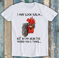 T-Shirt I May Look Calm But In My Head I've Pecked Art lustiges Geschenk M1355