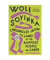 Chronicles from the Land of the Happiest People on Earth, Wole Soyinka