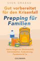 Gut vorbereitet für den Krisenfall - Prepping für Familien Sven Grabau Buch 2023