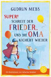 »Super«, schreit der Frieder, und die Oma kichert wieder | Gudrun Mebs | Deutsch