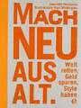 Mach neu aus Alt: Welt retten, Geld sparen, Style haben Tiarks, Susanne Buch