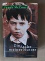 Die Asche meiner Mutter - Irische Erinnerungen von Frank McCourt /gebundene Ausg