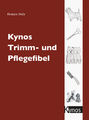 Renate Dolz / Kynos Trimm- und Pflegefibel