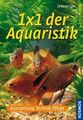 1 x 1 der Aquaristik Ausstattung, Technik, Pflege Gay, Jeremy: 1328769